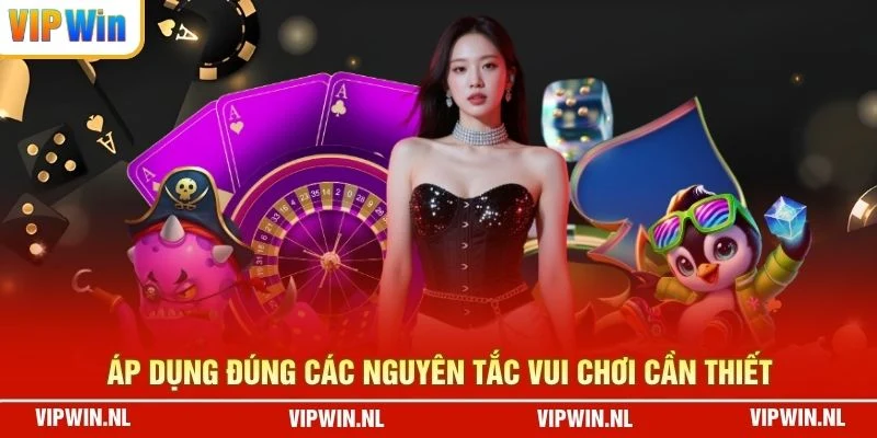 Áp dụng đúng các nguyên tắc vui chơi cần thiết