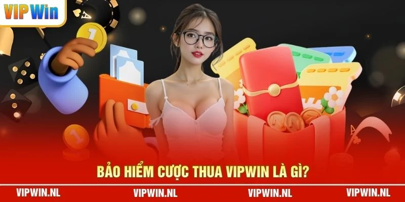 Bảo Hiểm Cược Thua VIPWIN là gì?