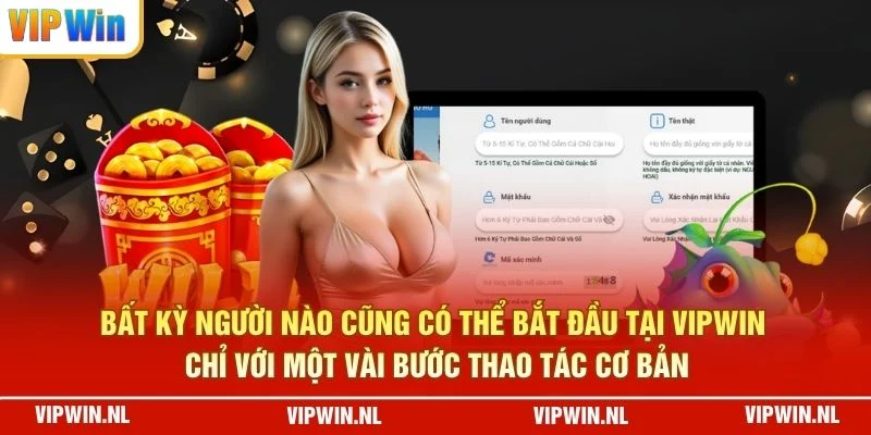 Bất kỳ người nào cũng có thể bắt đầu tại VIPWIN chỉ với một vài bước thao tác cơ bản