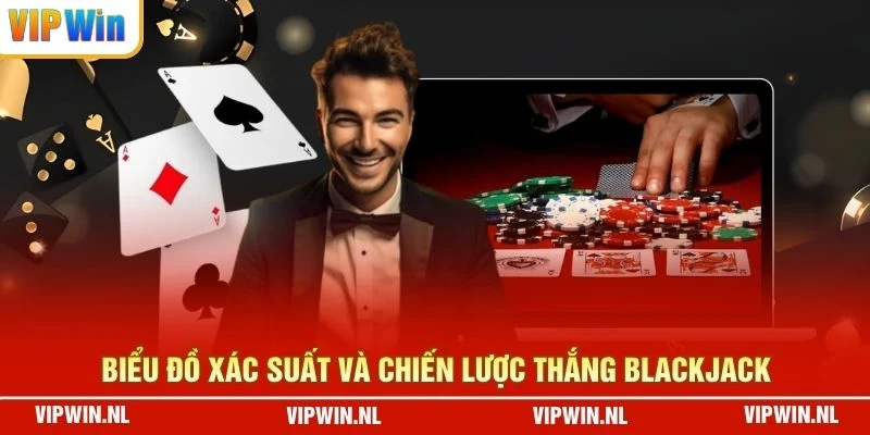 Biểu đồ xác suất và chiến lược thắng blackjack
