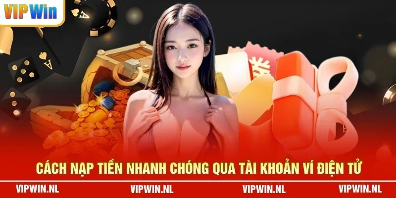 Cách nạp tiền nhanh chóng qua tài khoản ví điện tử