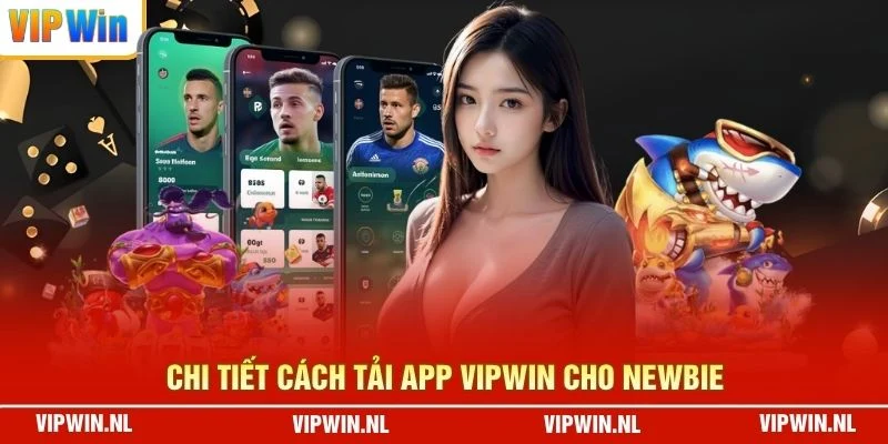 Chi tiết cách tải app VIPWIN cho newbie