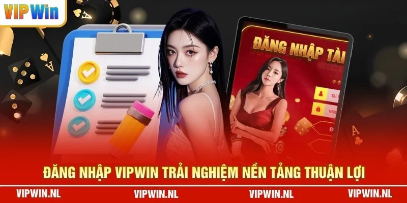 Đăng nhập VIPWIN trải nghiệm nền tảng thuận lợi