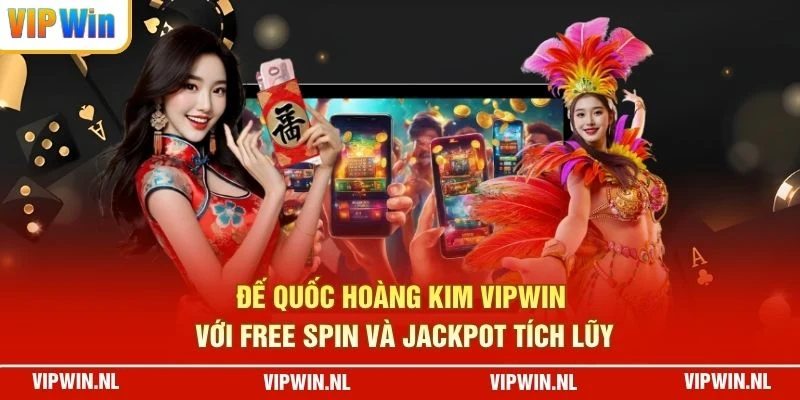 Đế Quốc Hoàng Kim VIPWIN với Free Spin và Jackpot tích lũy