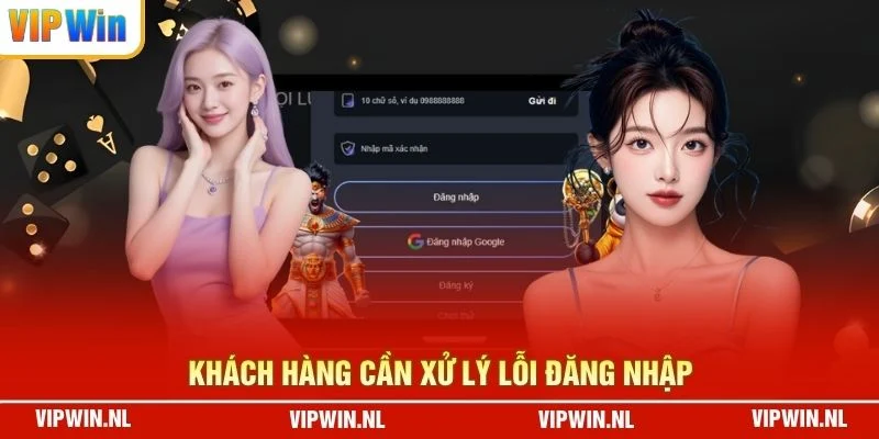 Khách hàng cần xử lý lỗi đăng nhập