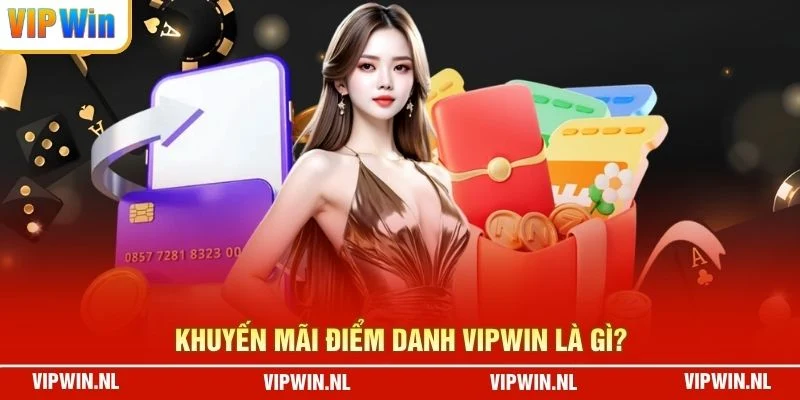 Khuyến Mãi Điểm Danh VIPWIN là gì?