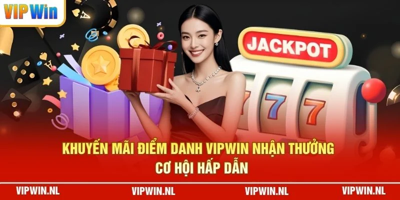 Khuyến Mãi Điểm Danh VIPWIN