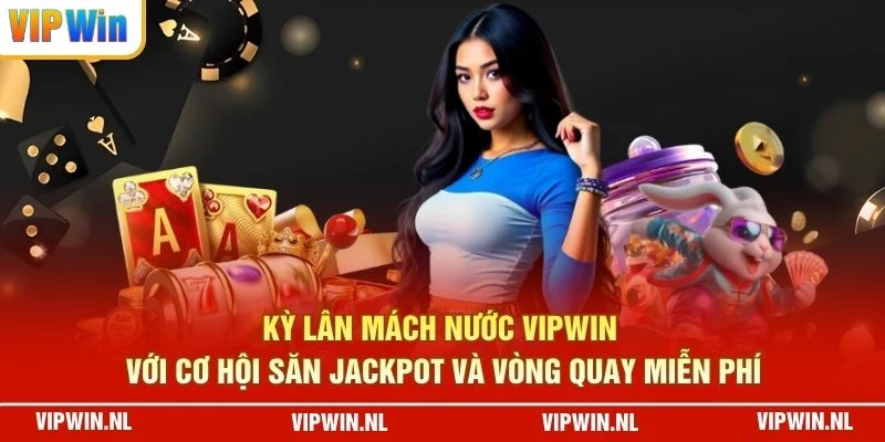 Kỳ Lân Mách Nước VIPWIN với cơ hội săn Jackpot và vòng quay miễn phí
