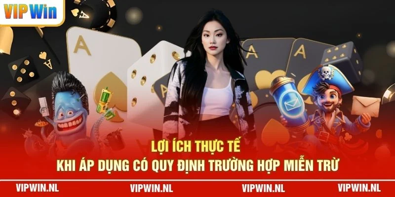 Lợi ích thực tế khi áp dụng có quy định trường hợp miễn trừ