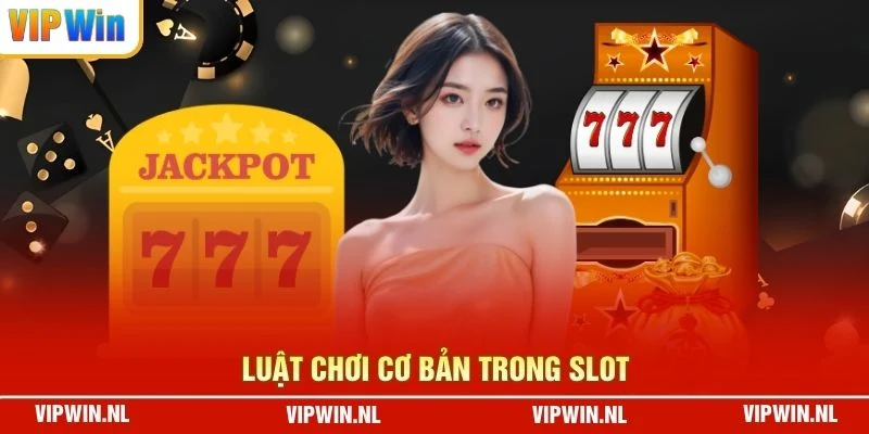 Luật chơi cơ bản trong slot 