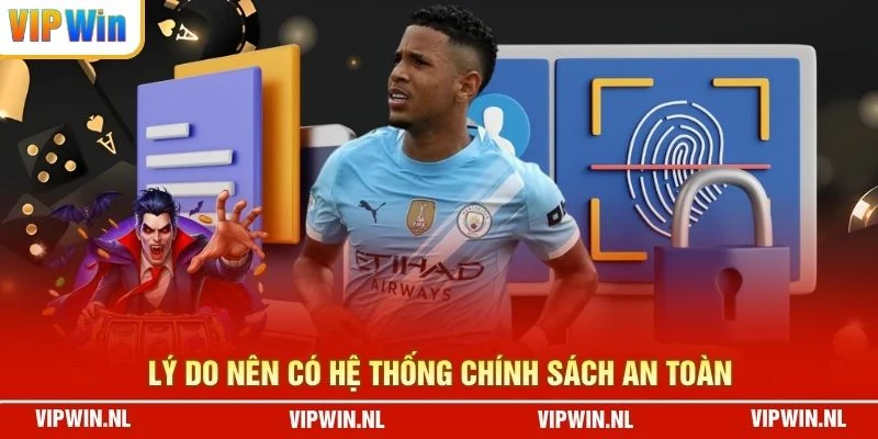 Lý do nên có hệ thống chính sách an toàn