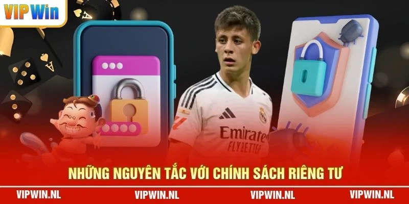 Những nguyên tắc với chính sách riêng tư