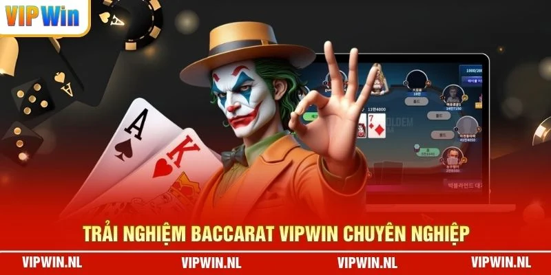 Trải nghiệm baccarat VIPWIN chuyên nghiệp