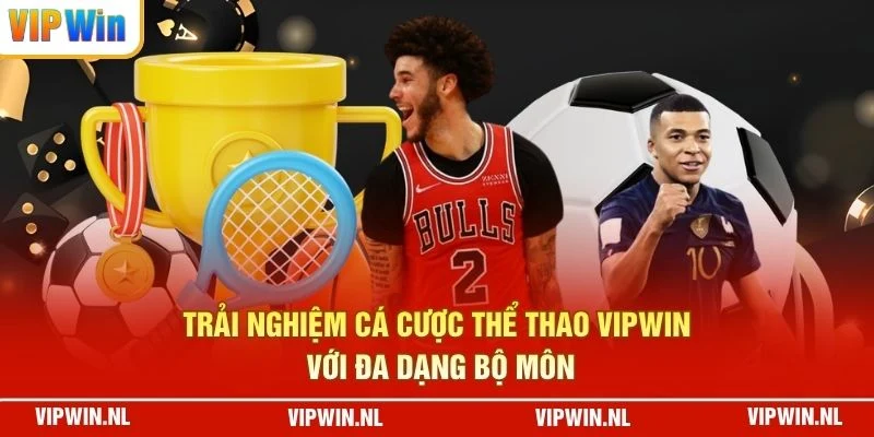 Trải nghiệm cá cược thể thao VIPWIN với đa dạng bộ môn