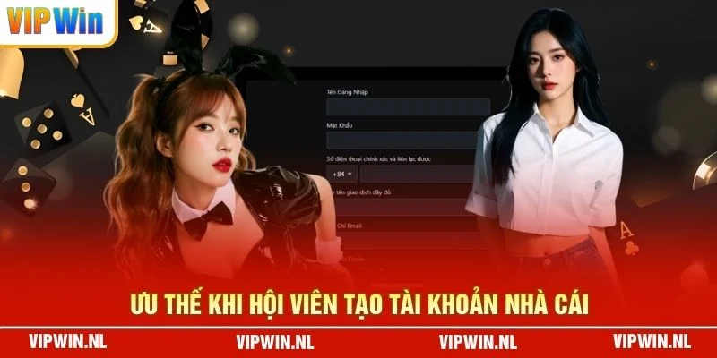 Ưu thế khi hội viên tạo tài khoản nhà cái