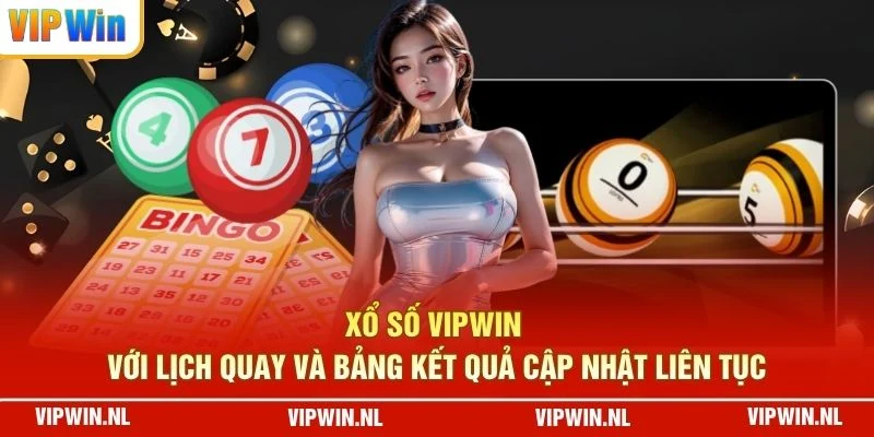 Xổ số VIPWIN với lịch quay và bảng kết quả cập nhật liên tục